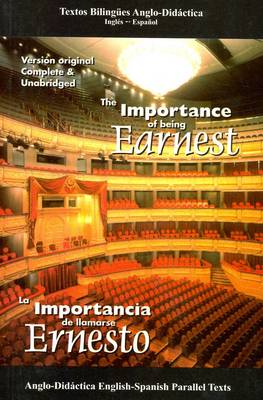 The Importance of Being Earnest: Parallel Text: English-Spanish Parallel Texts (Paperback)