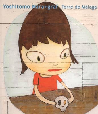 Yoshitomo Nara and Graf: Torre De Malaga (Paperback)