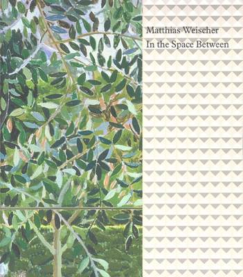 Matthias Weischer: In the Space Between (Paperback)