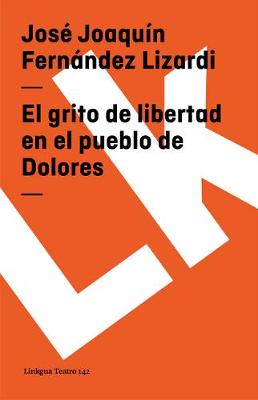 El Grito de Libertad En El Pueblo de Dolores - Teatro (Paperback)