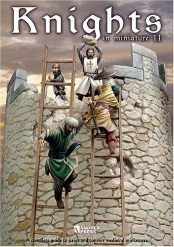 Knights in Miniature II: A Complete Guide to Painting and Converting Medieval Miniatures (Paperback)