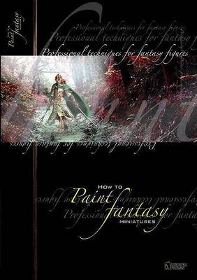 How to Paint Fantasy Figures: Professional Techniques for Fantasy Figures (Paperback)