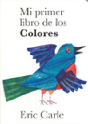 Eric Carle - Spanish: Mi primer libro de los Colores