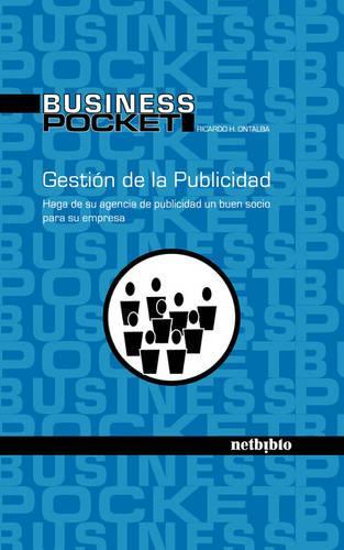 Gestion De La Publicidad. Haga De Su Agencia De Publicidad Un Buen Socio Para Su Empresa (Paperback)