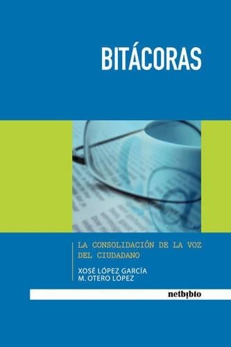 Bitacoras: La Consolidacion De La Voz Del Ciudadano (Paperback)