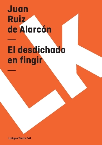 El Desdichado En Fingir - Teatro (Paperback)