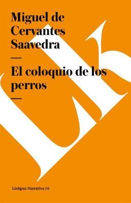 El Coloquio de Los Perros - Narrativa (Paperback)