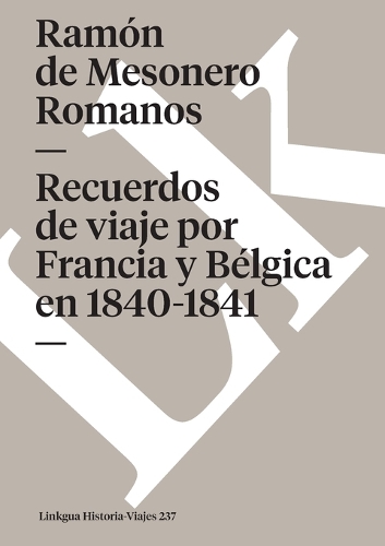 Recuerdos de Viaje Por Francia y Belgica En 1840-1841 - Memoria-Viajes (Paperback)