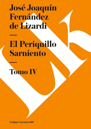El Periquillo Sarniento IV - Narrativa (Paperback)