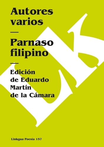 Parnaso Filipino: Antologia de Poetas del Archipielago Magallanico - Poesia (Linkgua) (Paperback)