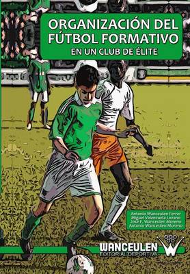 Organizacion del Futbol Formativo En Un Club de Elite (Paperback)