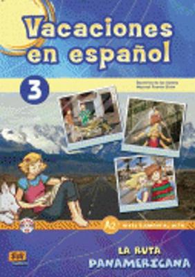 Vacaciones En Espanol 3: La Ruta Panamericana : Book + CD