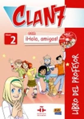 Clan 7 con Hola Amigos 2: Tutor Book: Libro del Profesor con CD y CD-ROM - Clan 7