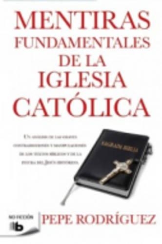 Mentiras Fundamentales De LA Iglesia Catolica (Paperback)