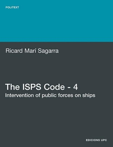The ISPS Code - 4. Intervention of Public Forces on Ships (Paperback)