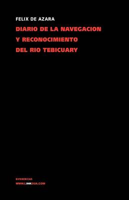 Diario de La Navegacion y Reconocimiento del Rio Tebicuary - Memoria-Viajes (Paperback)