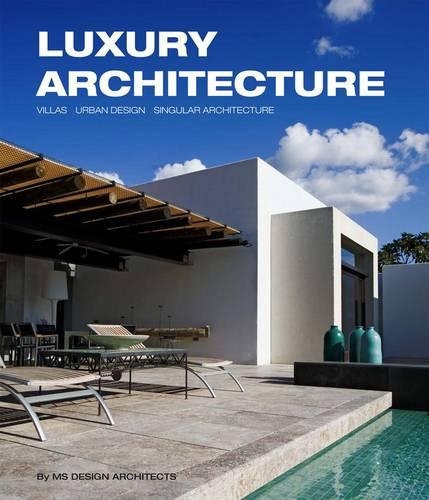 Luxury Architecture: Villas, Urban Design, Singular Architecture (Hardback)