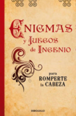 Enigmas Y Juegos De Ingenio Paara Romperte LA Cabeza (Paperback)