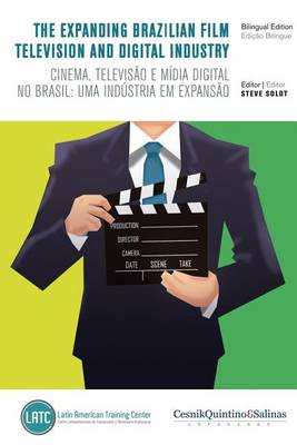 The Expanding Brazilian Film, Television and Digital Industry: Cinema, Televisao E Midia Digital No Brasil: Uma Industria Em Expansao. (Paperback)