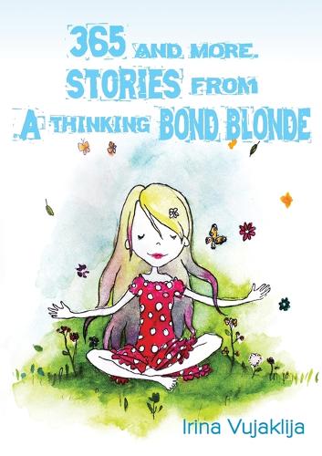 365 and more. Stories from A Thinking Bond Blonde (Paperback)