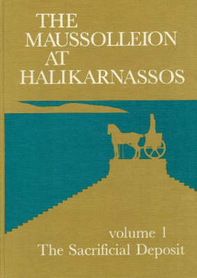 The Maussolleion at Halikarnassos: The Sacrificial Deposit v. 1: Reports of the Danish Archaeological Expedition to Bodrum - Jysk Arkaeologisk Selskabs Skrifter: The Carlsberg Foundation's Gulf Project v. 15 (Hardback)