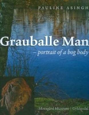 Grauballe Man: Portrait of a Bog Body (Hardback)