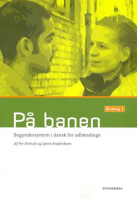Pa Banen: Begyndersystem I Dansk for Udlaendinge - Ovebog 1 (Paperback)