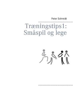 Tr ningstips 1: Sm spil Og Lege (Paperback)