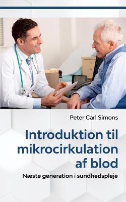 Introduktion til mikrocirkulation af blod: Naeste generation i sundhedspleje (Paperback)