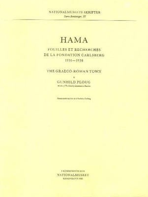 Hama 3, Part 1 -- The Graeco-Roman Town: Fouilles et Recherches de la Fondation Carlsberg, 1931-1938 - Nationalmuseets Skrifter, Storre Beretninger (Paperback)