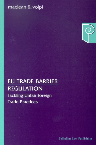 EU Trade Barrier Regulation: Tackling Unfair Foreign Trade Practices (Paperback)