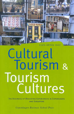 Cultural Tourism and Tourism Cultures: The Business of Mediating Experiences in Copenhagen and Singapore (Paperback)