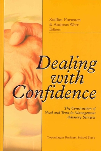 Dealing with confidence: The Construction of Need & Trust in Management Advisory Services (Paperback)