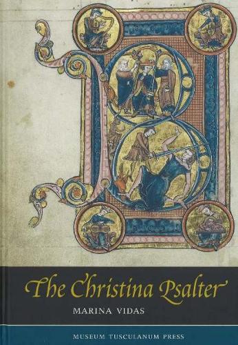 Christina Psalter: A Study of the Images & Texts in a French Early Thirteenth-Century Illuminated Manuscript (Hardback)