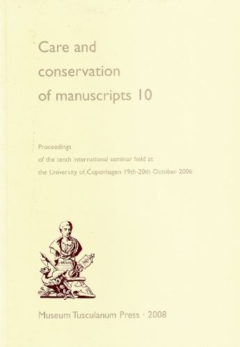 Care & Conservation of Manuscripts 10: Proceedings of the Tenth International Seminar Held at the University of Copenhagen, 19-20 October 2006 (Paperback)