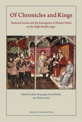 Of Kings and Chronicles: National Saints and the Emergence of Nation States in the Early Middle Ages (Hardback)