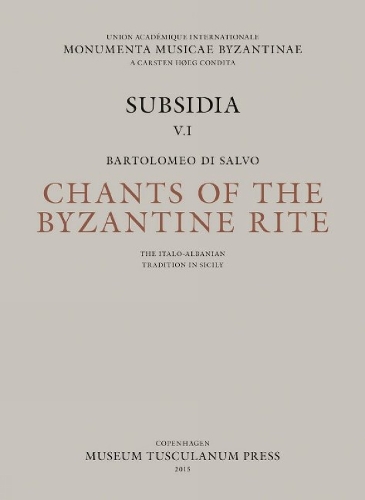 Chants of the Byzantine Rite: The Italo-Albanian Tradition in Sicily (Hardback)