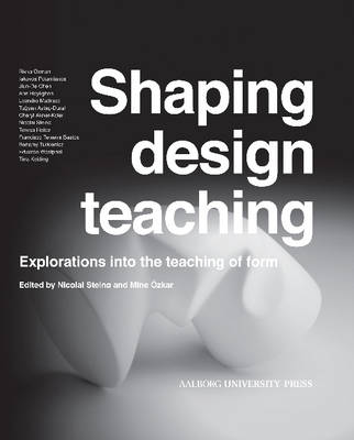 Shaping Design Teaching: Explorations into the Teaching Form (Hardback)