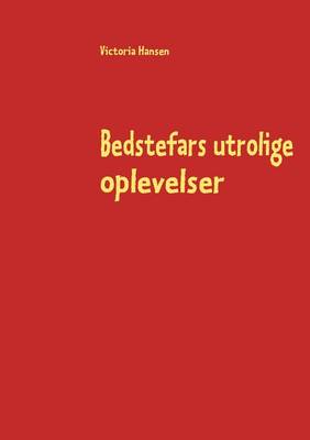 Bedstefars utrolige oplevelser (Paperback)