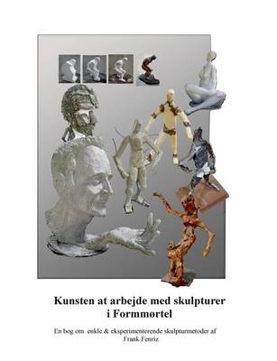Kunsten at Arbejde Med Skulpturer I Formm rtel (Paperback)