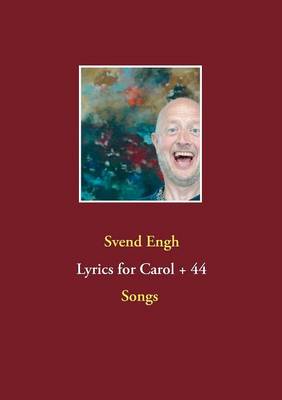 Lyrics for Carol + 44 (Paperback)