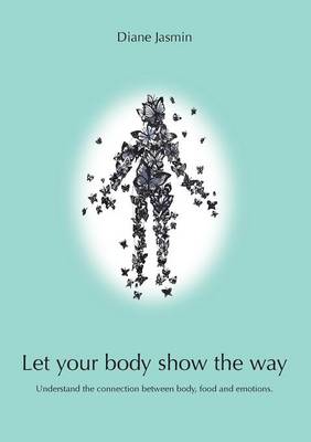 Let Your Body Show the Way (Paperback)