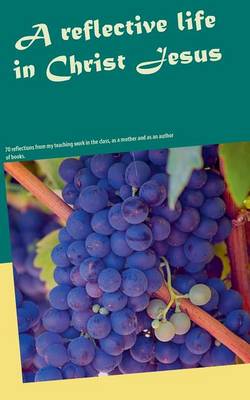 A Reflective Life in Christ Jesus (Paperback)