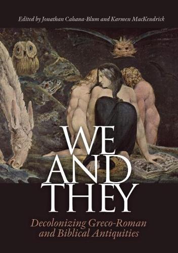We and They: Decolonizing Graeco-Roman and Biblical Antiquities - Aarhus Studies in Mediterranean Antiquity 14 (Hardback)