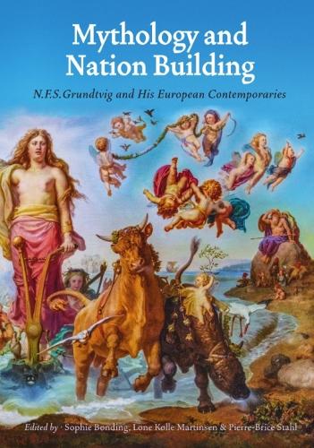 Mythology and Nation Building: N.F.S. Grundtvig and his Contemporaries (Hardback)