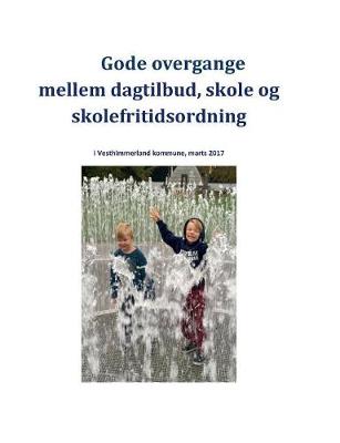 Gode Overgange Mellem Dagtilbud, Skole Og Skolefritidsordning (Paperback)