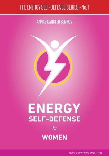 Energy Self-Defense for Women: 1 - The Energy Self-Defense Series (Paperback)
