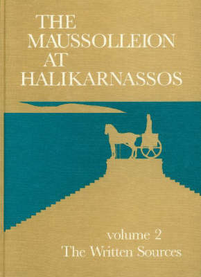 Maussolleion at Halikarnassos: Written Sources and Their Archaeological Background v. 2: Reports of the Danish Archaeological Expedition to Bodrum -- The Written Sources & Their Archaeological Background - Jysk Arkaeologisk Selskabs Skrifter: The Carlsberg Foundation's Gulf Project v. 15 (Hardback)