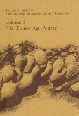 Failaka/ Dilmun, the Second Millennium Settlements: Failaka/Dilmun -- The Second Millennium Settlements Bronze Age Pottery v. 2 - Jysk Arkaeologisk Selskabs Skrifter (Hardback)