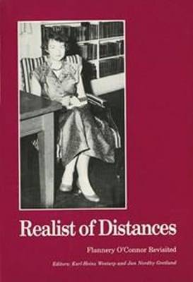 Realist of Distances: Flannery O'Connor Revisited (Paperback)
